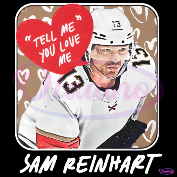 Sam Reinhart Tell Me You Love Florida Panthers PNG