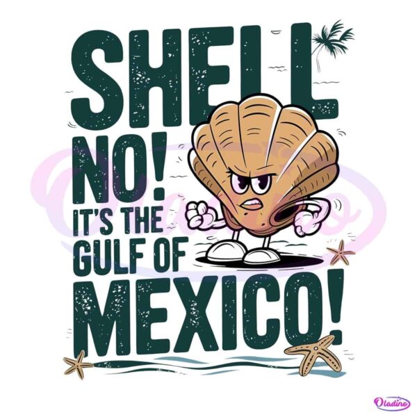 Shell No Its The Gulf Of Mexico Forever PNG