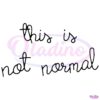 This Is Not Normal Paint PNG