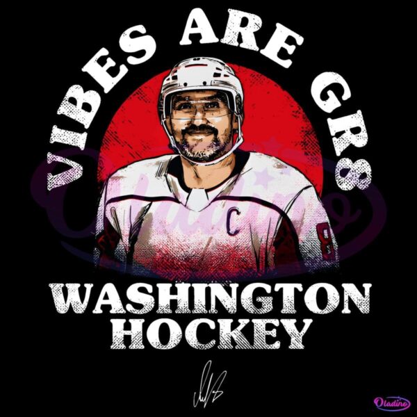 Vibes Are Gr8 Alex Ovechkin Washington Hockey Signature PNG