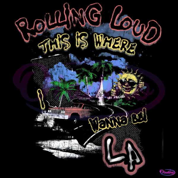 Vintage Rolling Loud La 25 This Is Where Wanna Be PNG