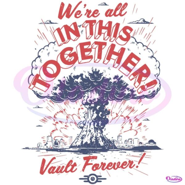 We Are All In This Together Vault Forever SVG