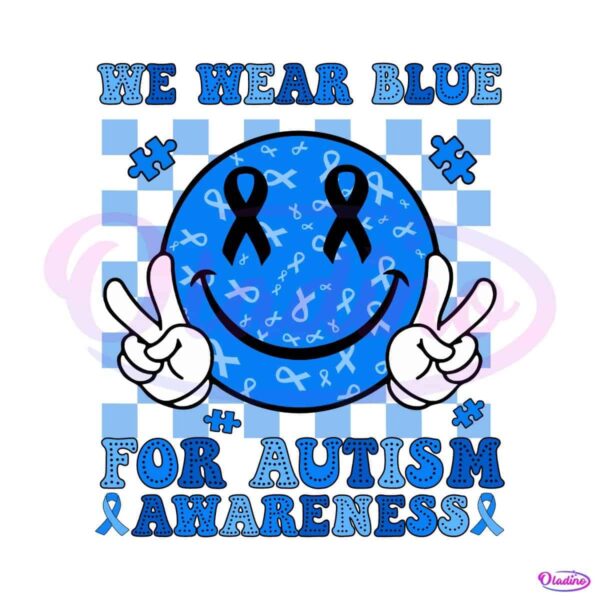 We Wear Blue For Autism Awareness SVG