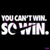 You Cant Win So Win SVG