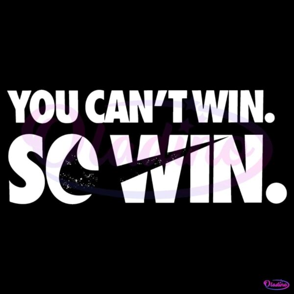 You Cant Win So Win SVG