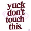 Yuck Dont Touch This SVG