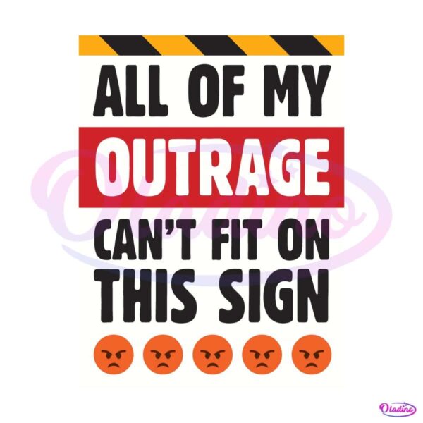 All Of My Outrage Printable Protest Poster SVG