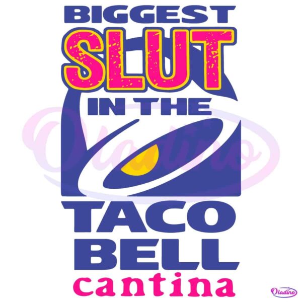 Biggest Slut At The Taco Bell Cantina SVG