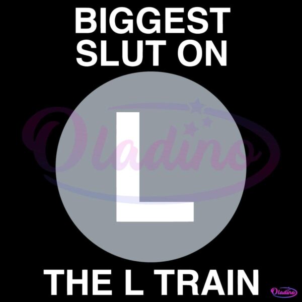 Biggest Slut On The L Train SVG