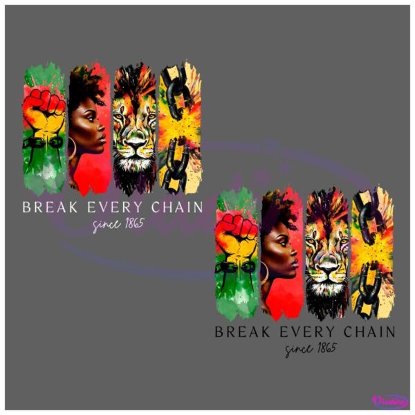Break Every Chain Powerful Juneteenth Afro Black History PNG