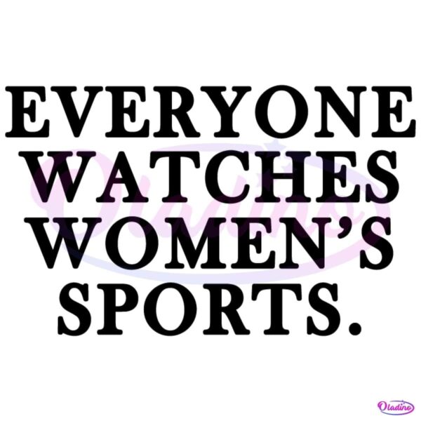 Everyone Watches Womens Sport SVG