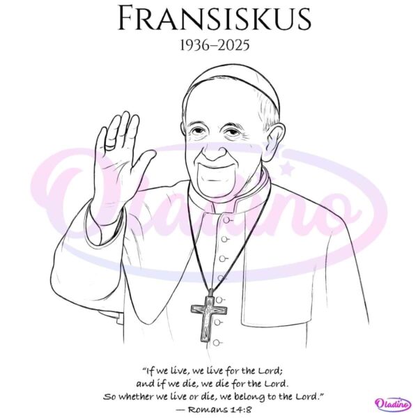 Fransiskus 1936 2025 Pope Francis Romans 14 8 Christian Quote PNG
