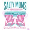 Funny Sarcastic Salty Moms Beach Club PNG