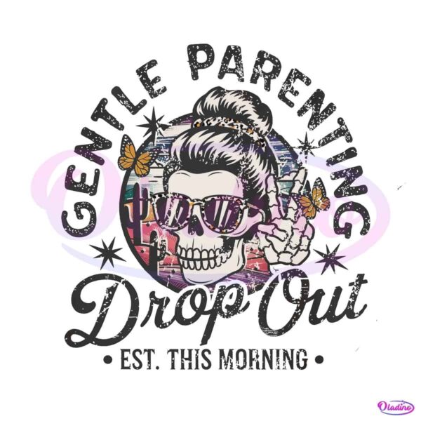 Gentle Parenting Drop Out Funny Mom Life Skull PNG