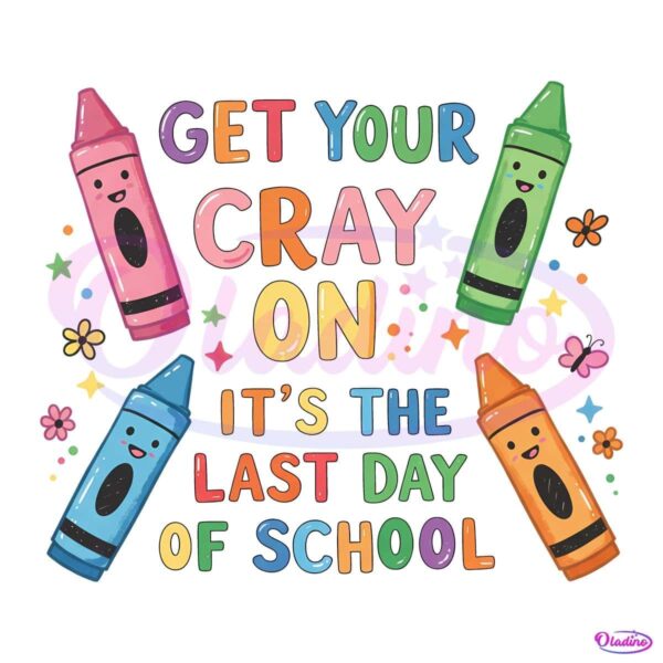 Get Your Crayon Its The Last Day Of School PNG