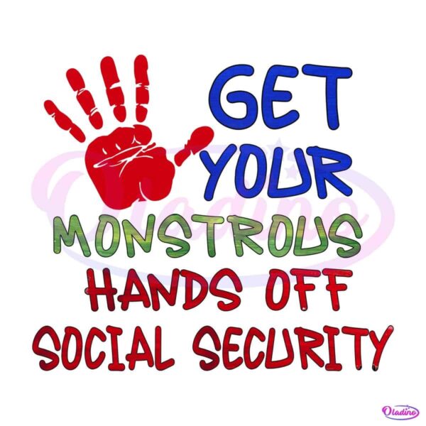 Get Your Monstrous Hands Off Social Security PNG