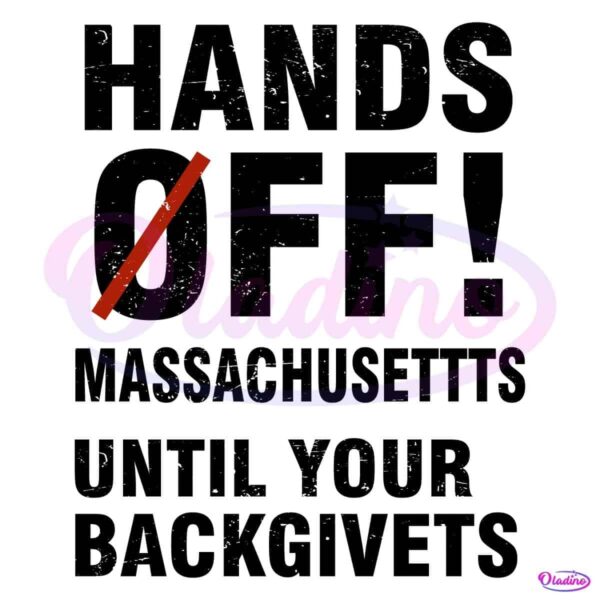 Hands Off Massachusettts Until Your Backgivets SVG