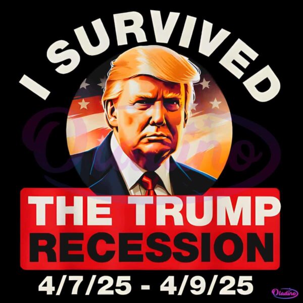 I Survived The Trump Recession Funny Anti Trump PNG
