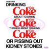 Im Either Drinking Coke About To Drink Coke SVG