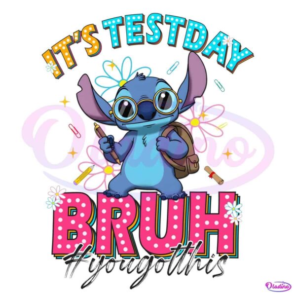 Its Test Day Bruh You Got This Stitch PNG