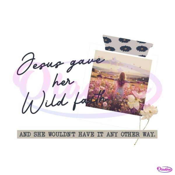 Jesus PNG File Jesus Gave Her Wild Faith PNG