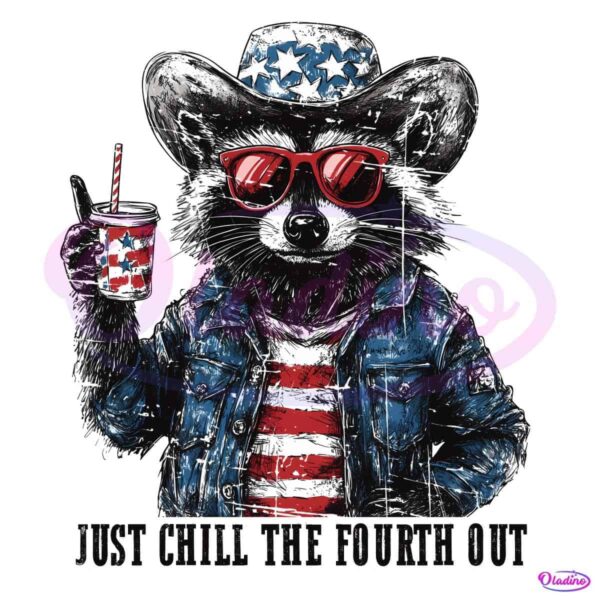 Just Chill The Fourth Out Funny Raccoon 4Th Of July PNG