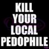 Kill Your Local Pedophile SVG
