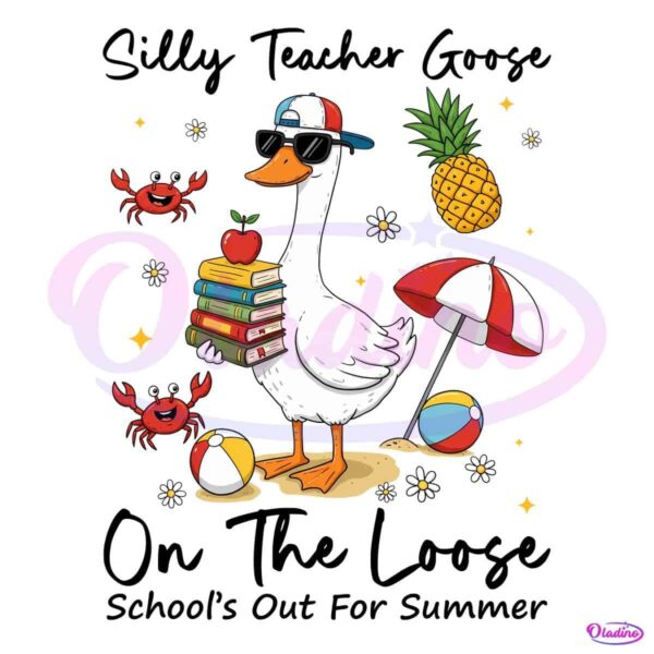 Last Day Of School Teacher Schools Out For Summer Silly Goose PNG