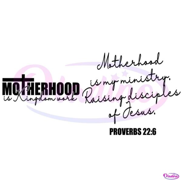 Motherhood Is Kingdom Work Christian Mom Faith SVG