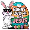 No Bunny Loves Me Like Jesus Funny Easter Bunny Eggs SVG