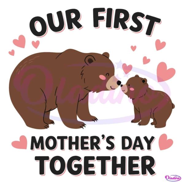 Our First Mothers Day Together Mama Baby Bear PNG