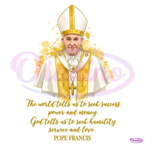 Pope Francis Humility Quote Catholic Gold Vestment PNG