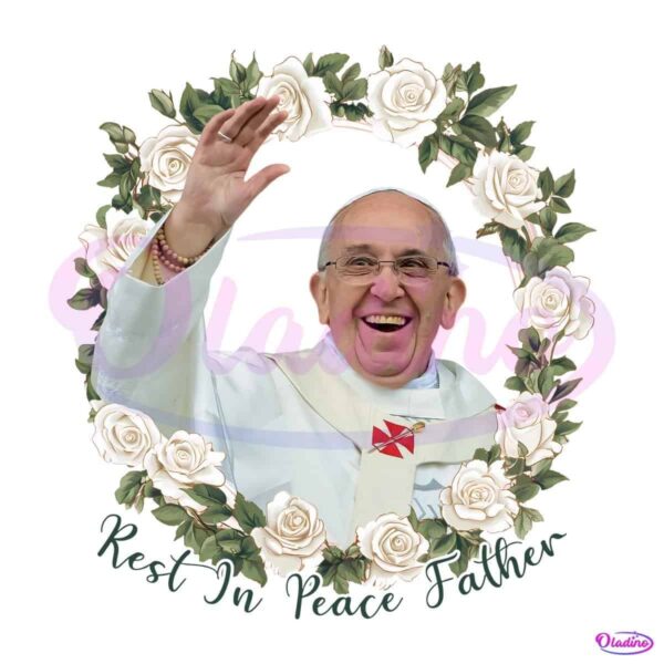 Rest In Peace Father Beautiful Floral Tribute Pope Francis PNG