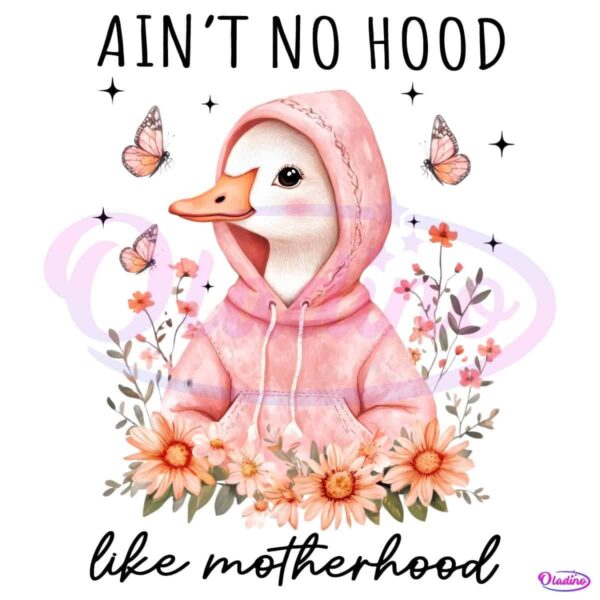 Retro Floral Mama Goose Aint No Hood Like Motherhood PNG