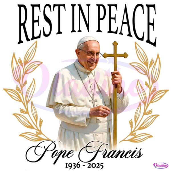 Rip Pope Francis Faithful Servant Of God 1936 2025 Memorial PNG
