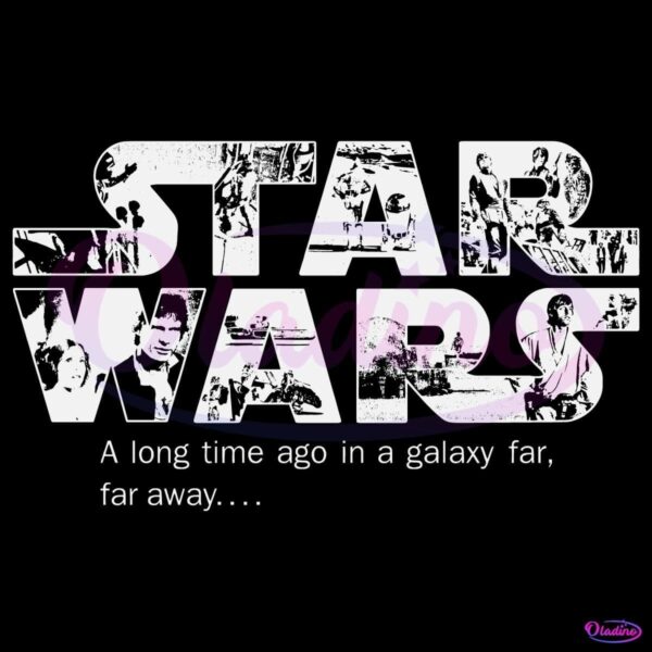 Star Wars A Long Time Ago In A Galaxy Far Far Away SVG