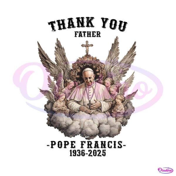 Thank You Father Pope Francis 1936 2025 Angelic PNG