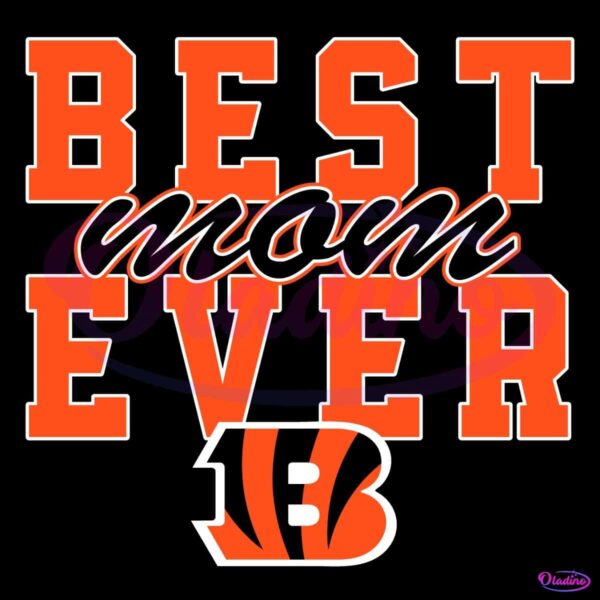 Vintage Best Mom Ever Cincinnati Bengals Football Stacked SVG