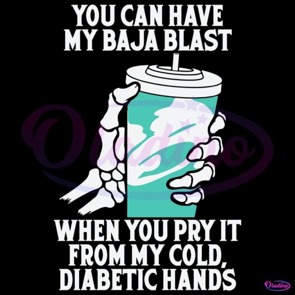 You Can Have My Baja Blast When You Pry It From My Cold PNG