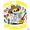 Cinco De Drinko Bitchachos Funny Fiesta Skeleton PNG