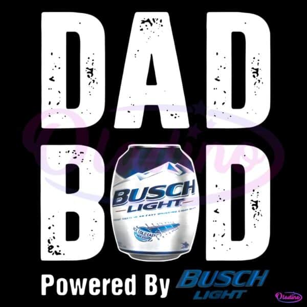 Dad Bod Powered By Drink Beer Tee Busch Light PNG