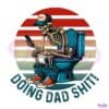 Doing Dad Stuff Funny Skeleton Toilet PNG