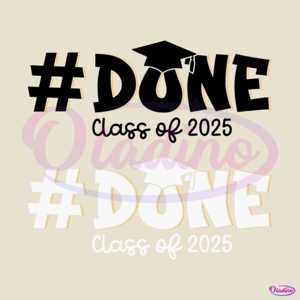 Done Class Of 2025 Senior Graduation SVG
