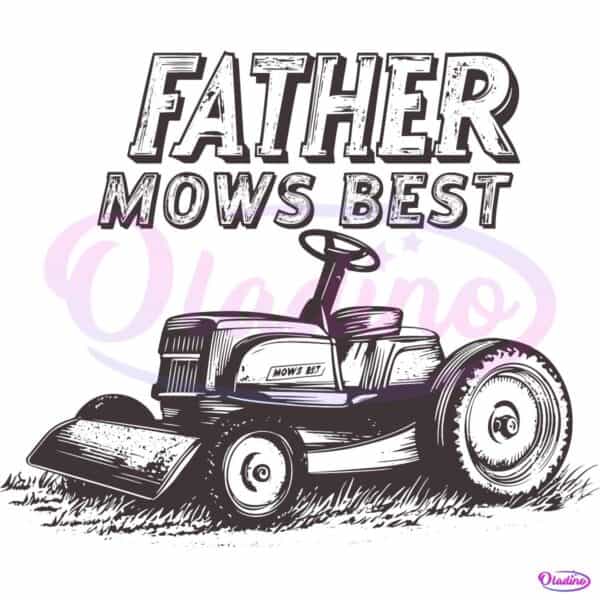 Father Mows Best Lawn Dad PNG