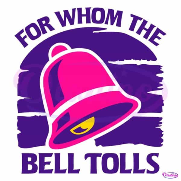 For Whom The Bell Tolls Funny Taco Fast Food Parody SVG