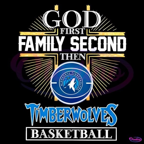 God First Family Second Then Minnesota Timberwolves PNG
