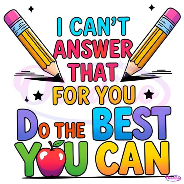 I Cant Answer That For You Test Day Do The Best You Can PNG