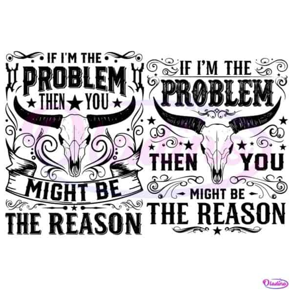 If Im The Problem Cowgirl Country Quote PNG