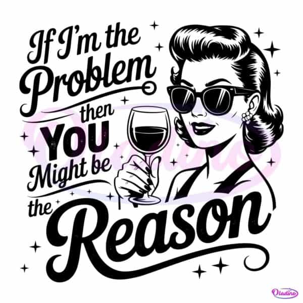 If Im The Problem Cowgirl Western Sarcastic Country PNG