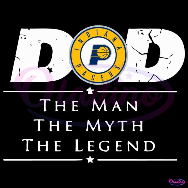 Indiana Pacers Basketball Dad The Man The Myth The Legend SVG